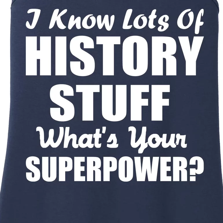 I Know Lots Of History What's Your Superpower Ladies Essential Tank