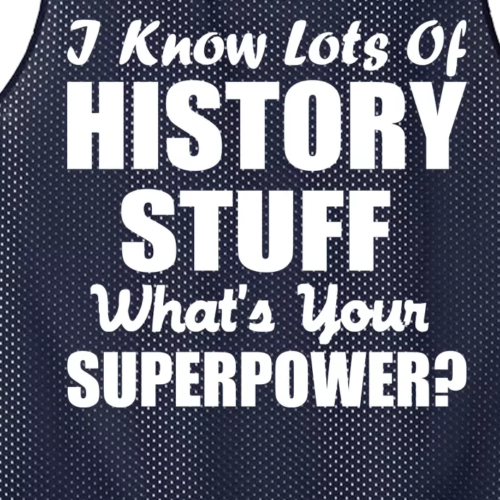 I Know Lots Of History What's Your Superpower Mesh Reversible Basketball Jersey Tank