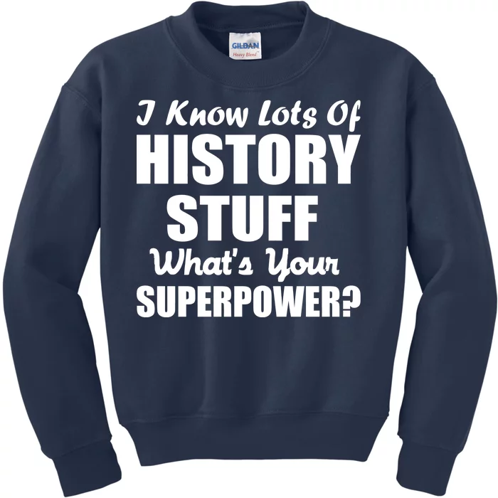 I Know Lots Of History What's Your Superpower Kids Sweatshirt