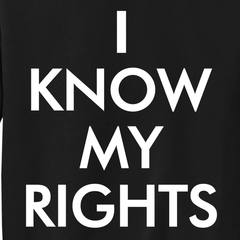 I Know My Rights Protest Tall Sweatshirt