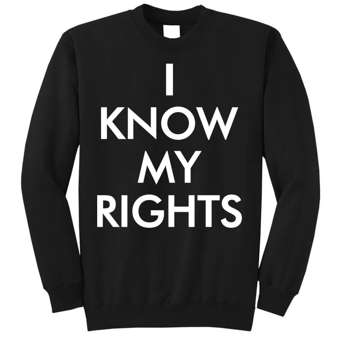 I Know My Rights Protest Tall Sweatshirt