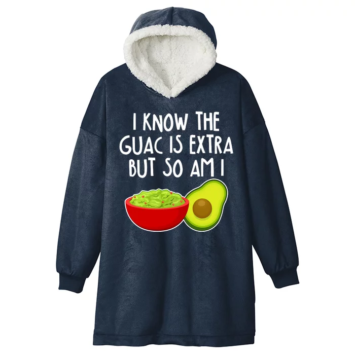 I Know the Guac is Extra But So Am I Hooded Wearable Blanket