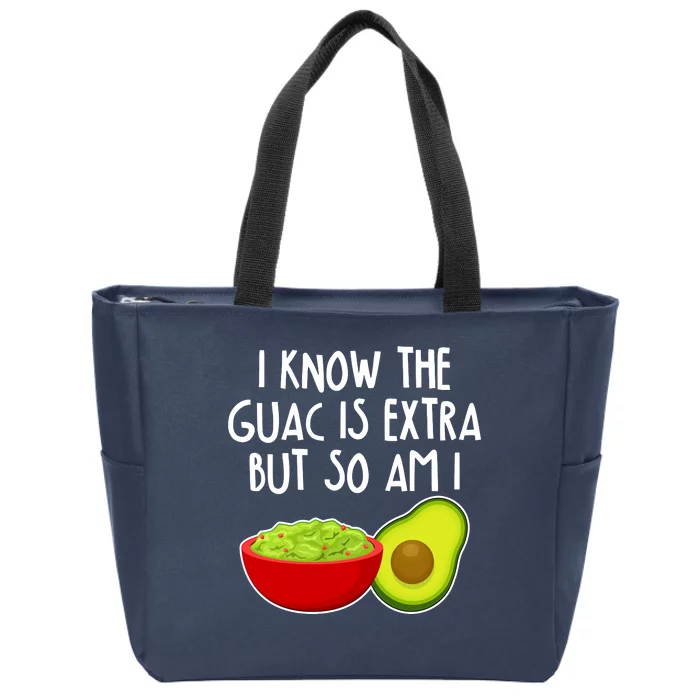 I Know the Guac is Extra But So Am I Zip Tote Bag