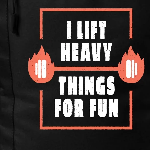 I Lift Heavy Things For Fun Daily Commute Backpack