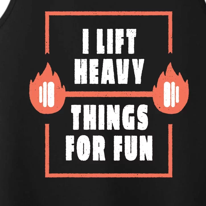 I Lift Heavy Things For Fun Performance Tank