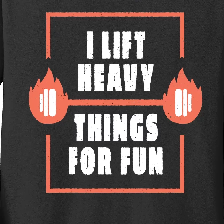 I Lift Heavy Things For Fun Kids Long Sleeve Shirt