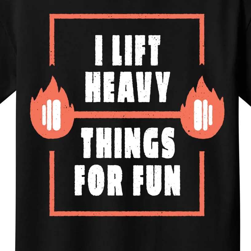 I Lift Heavy Things For Fun Kids T-Shirt