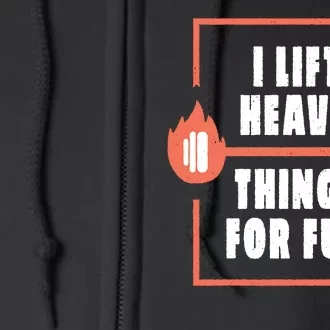 I Lift Heavy Things For Fun Full Zip Hoodie