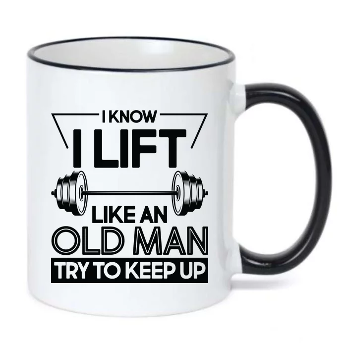 I Lift Like An Old Man Try To Keep Up Black Color Changing Mug