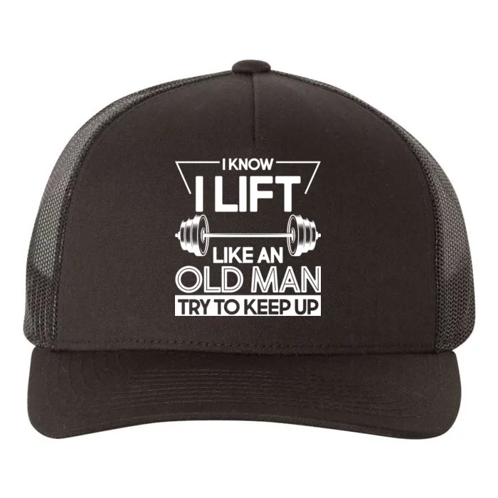 I Lift Like An Old Man Try To Keep Up Yupoong Adult 5-Panel Trucker Hat