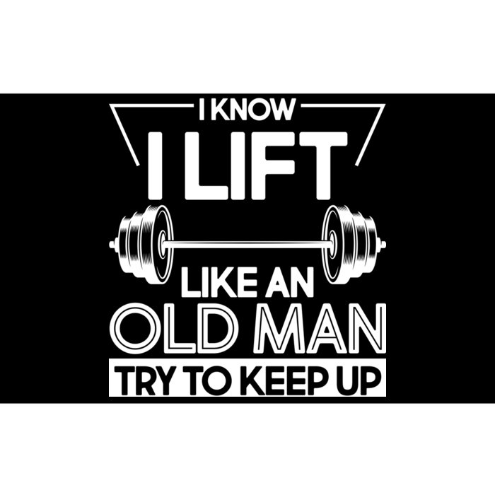 I Lift Like An Old Man Try To Keep Up Bumper Sticker