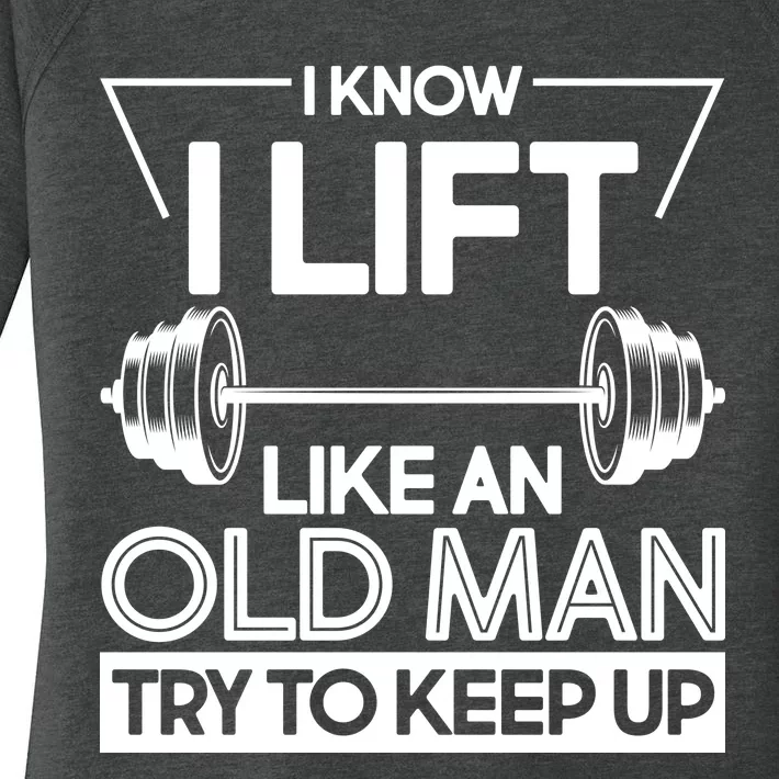 I Lift Like An Old Man Try To Keep Up Women's Perfect Tri Tunic Long Sleeve Shirt