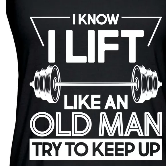 I Lift Like An Old Man Try To Keep Up Ladies Essential Flowy Tank