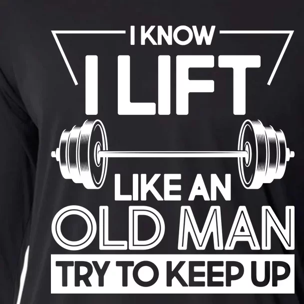 I Lift Like An Old Man Try To Keep Up Cooling Performance Long Sleeve Crew