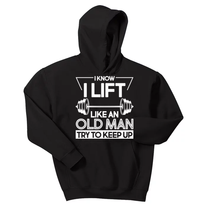 I Lift Like An Old Man Try To Keep Up Kids Hoodie