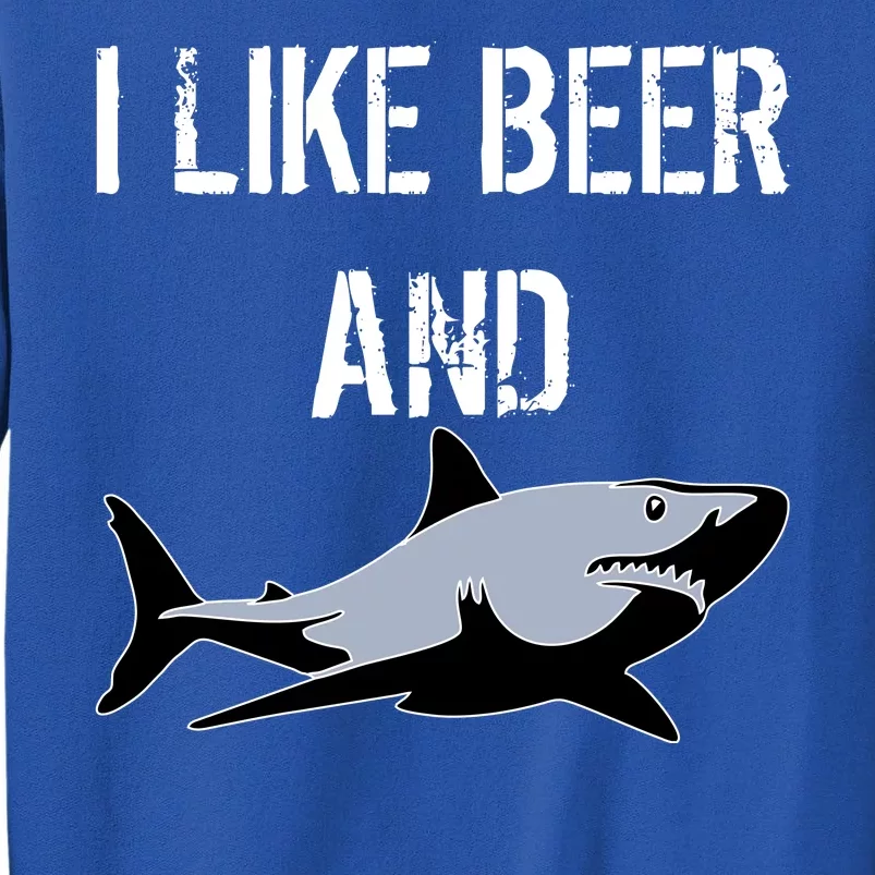 I Like Beer And Sharks Tall Sweatshirt