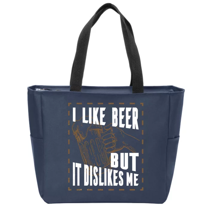 I Like Beer But It Dislikes Me Zip Tote Bag