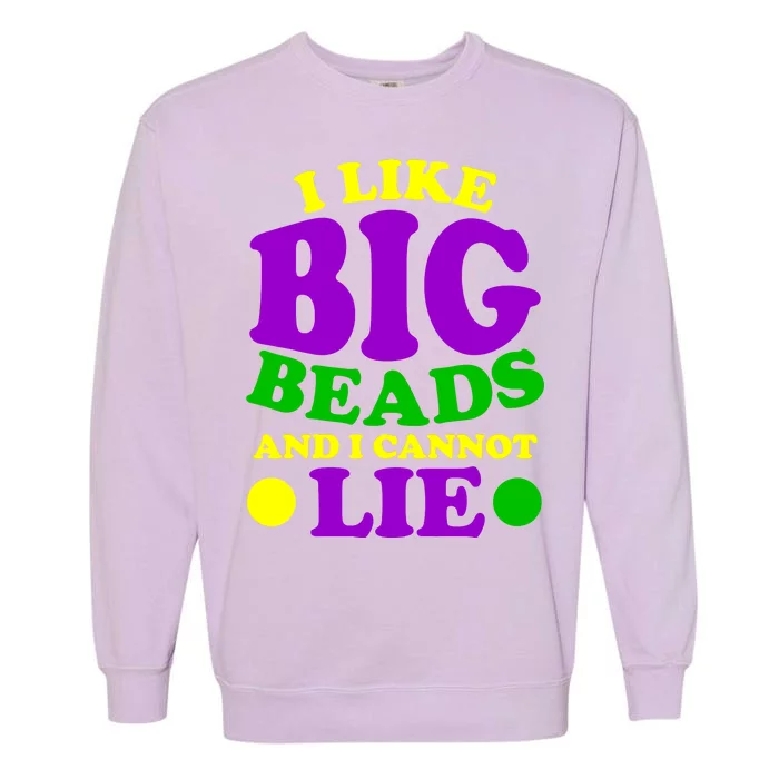 I Like Big Beads and I Cannot Lie Mardi Gras Garment-Dyed Sweatshirt