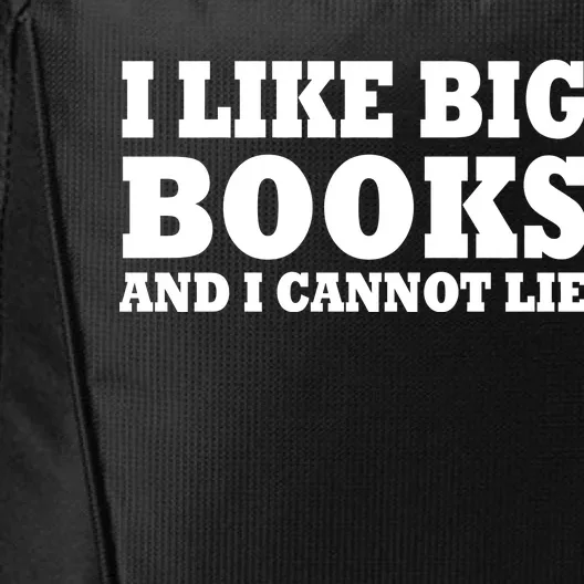 I Like Big Books And I Cannot Lie City Backpack