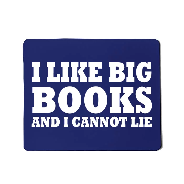 I Like Big Books And I Cannot Lie Mousepad