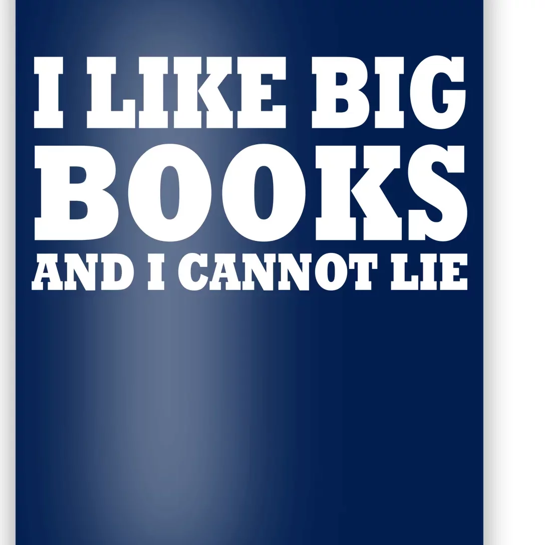 I Like Big Books And I Cannot Lie Poster