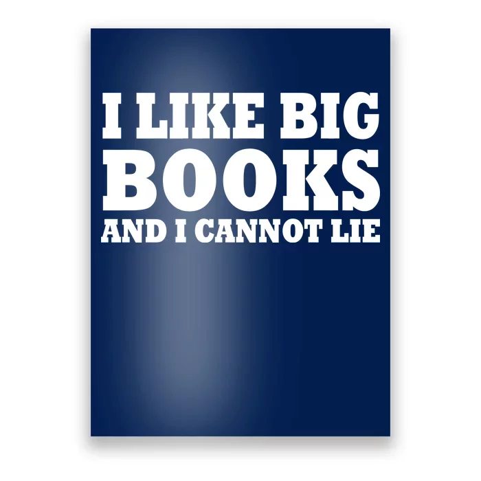 I Like Big Books And I Cannot Lie Poster