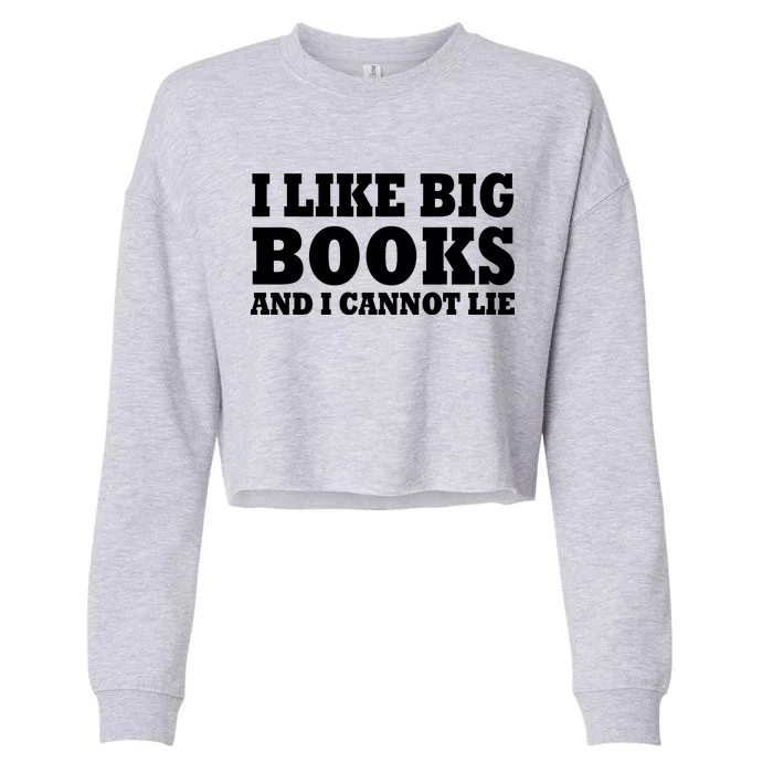 I Like Big Books And I Cannot Lie Cropped Pullover Crew