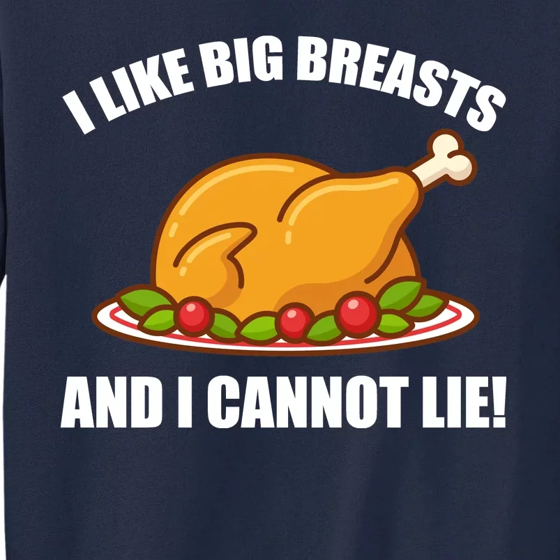 I like Big Breasts And I Cannot Lie Tall Sweatshirt