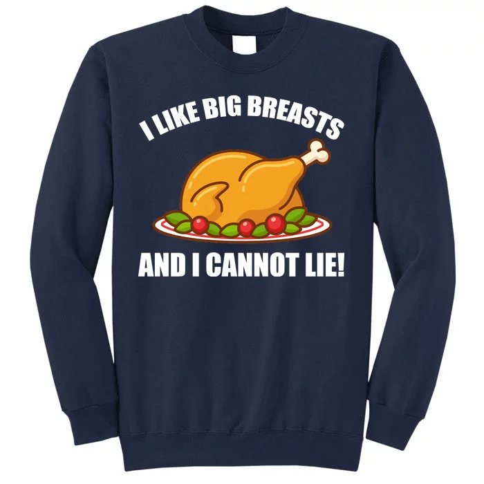 I like Big Breasts And I Cannot Lie Tall Sweatshirt