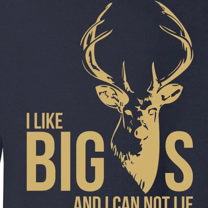 I Like Big Bucks and I Cannot Lie Toddler Sweatshirt