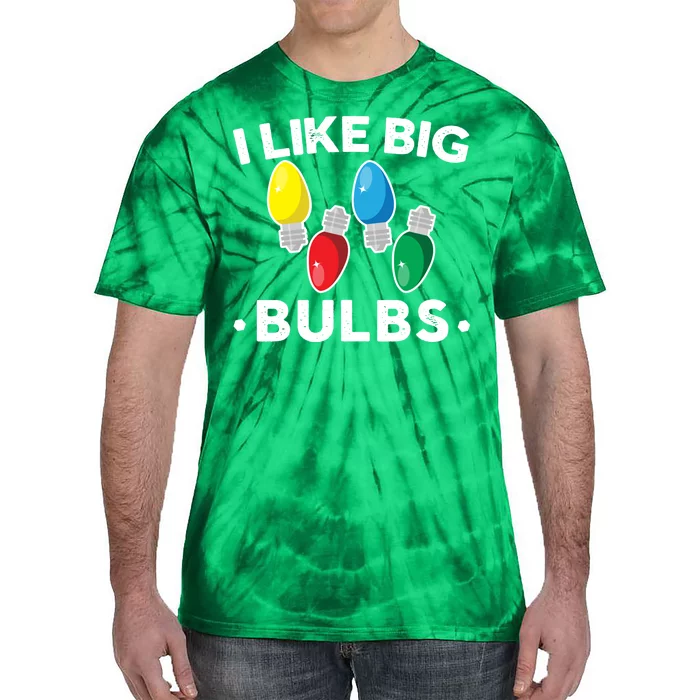 I Like Big Bulbs Funny Christmas Lights Tie-Dye T-Shirt