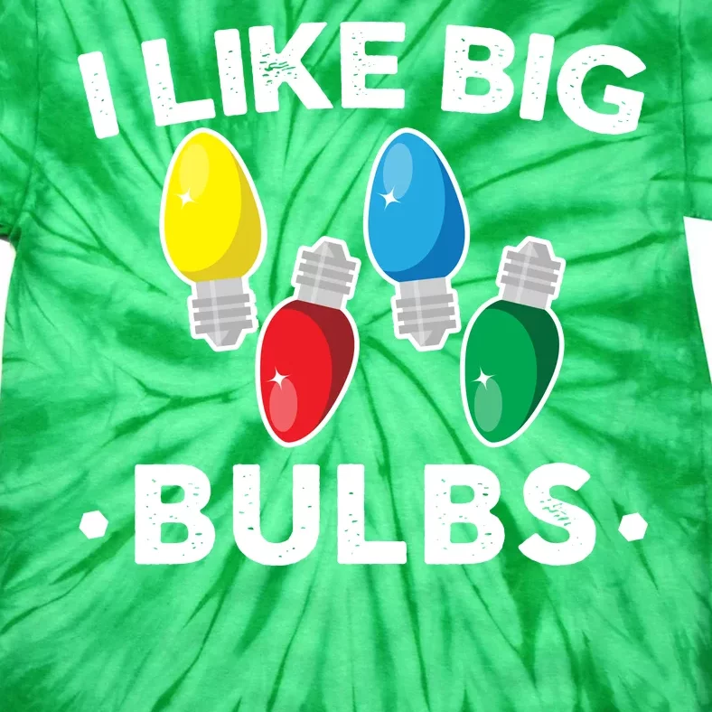 I Like Big Bulbs Funny Christmas Lights Tie-Dye T-Shirt