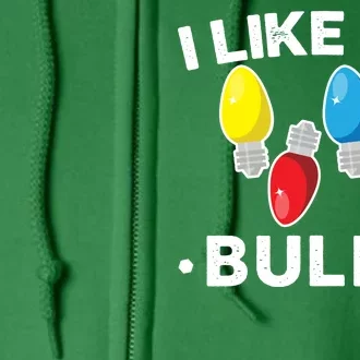 I Like Big Bulbs Funny Christmas Lights Full Zip Hoodie