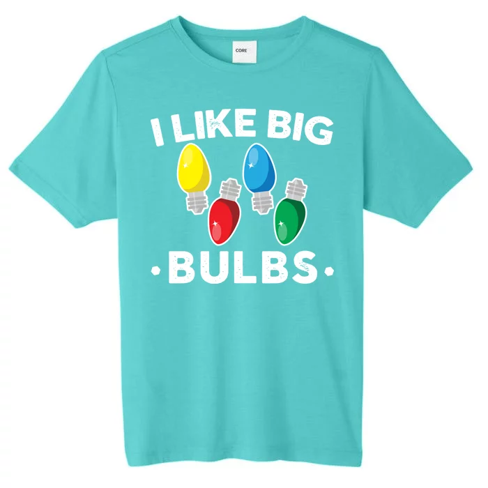 I Like Big Bulbs Funny Christmas Lights ChromaSoft Performance T-Shirt