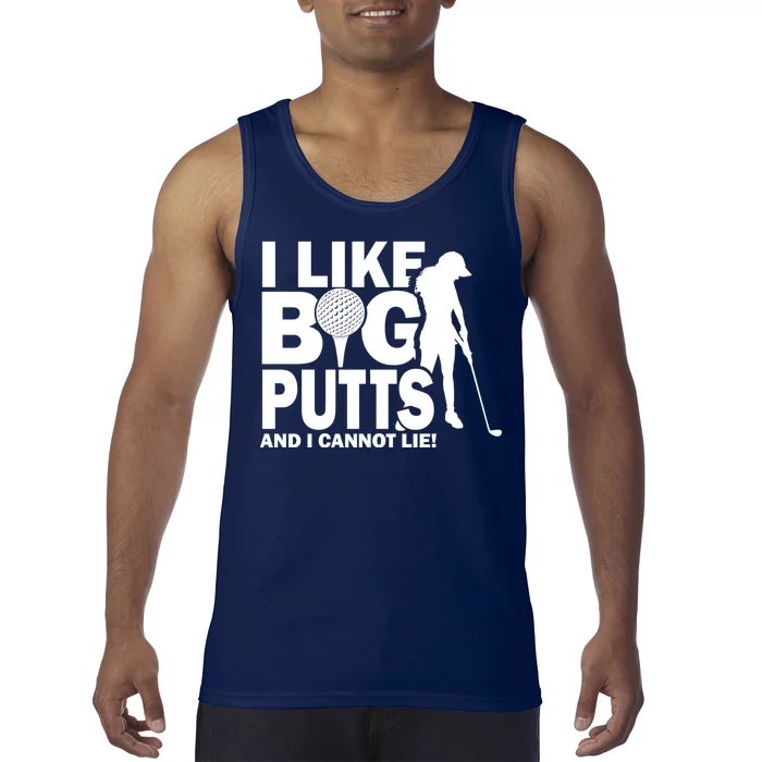 I Like Big Putts And I Cannot Lie Golf Tank Top