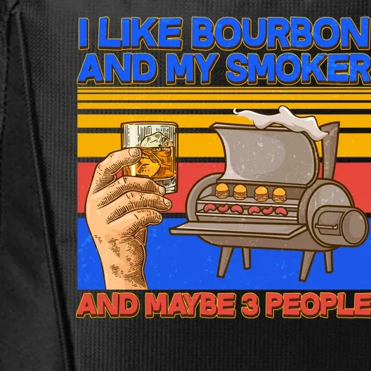 I Like Bourbon My Smoker And Maybe 3 People City Backpack