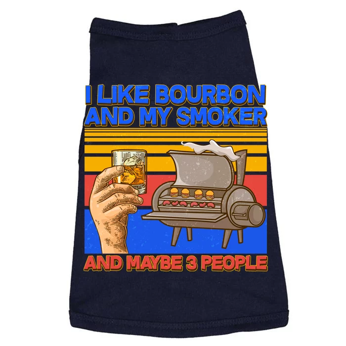 I Like Bourbon My Smoker And Maybe 3 People Doggie Tank