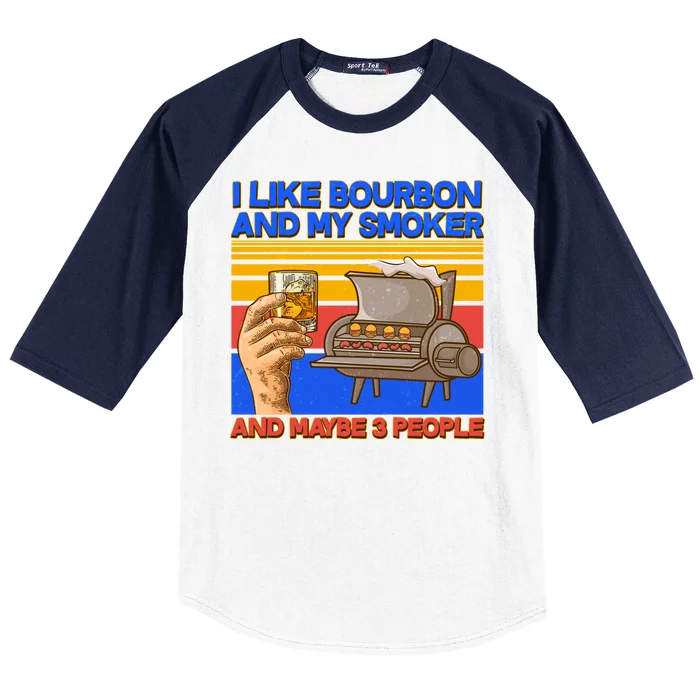 I Like Bourbon My Smoker And Maybe 3 People Baseball Sleeve Shirt