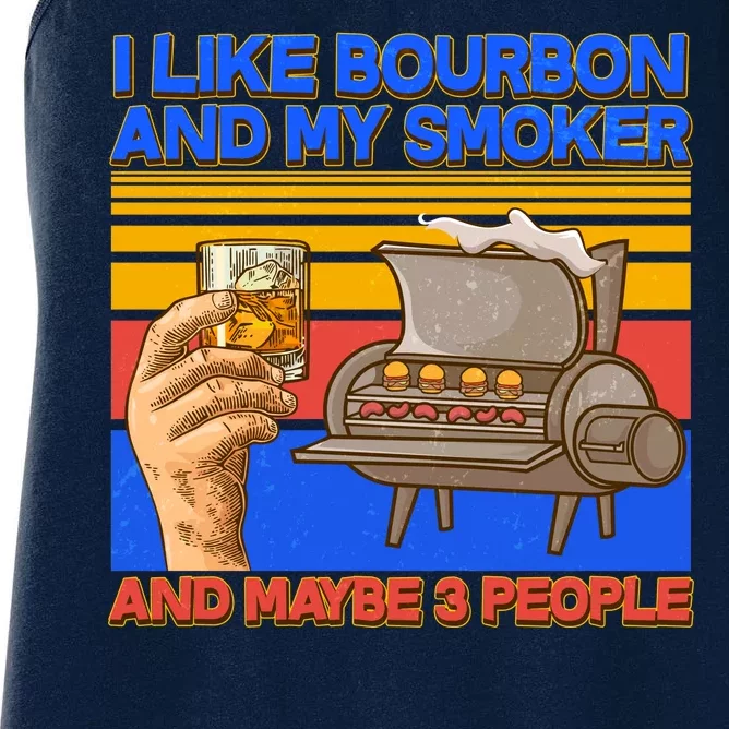 I Like Bourbon My Smoker And Maybe 3 People Women's Racerback Tank