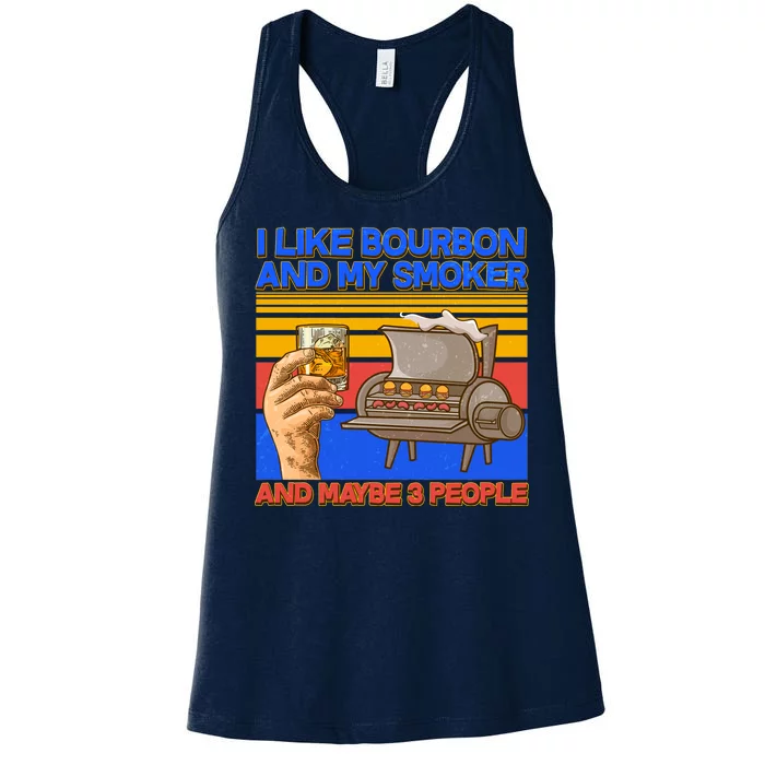 I Like Bourbon My Smoker And Maybe 3 People Women's Racerback Tank