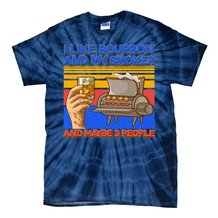 I Like Bourbon My Smoker And Maybe 3 People Tie-Dye T-Shirt