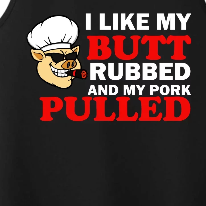 I Like Butt Rubbed And My Pork Pulled Performance Tank