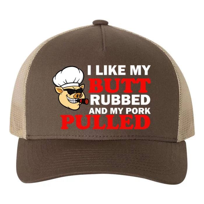 I Like Butt Rubbed And My Pork Pulled Yupoong Adult 5-Panel Trucker Hat