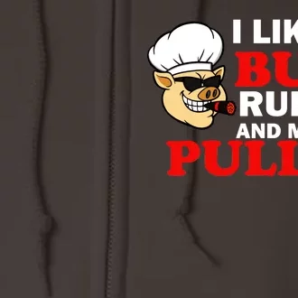 I Like Butt Rubbed And My Pork Pulled Full Zip Hoodie