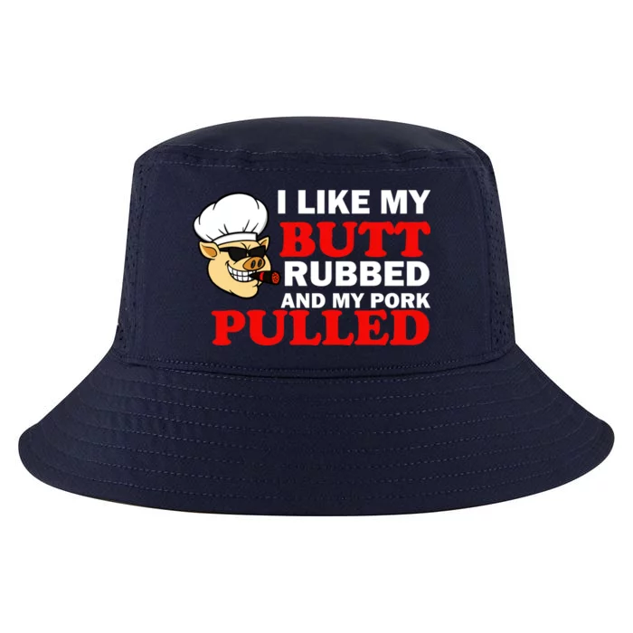 I Like Butt Rubbed And My Pork Pulled Cool Comfort Performance Bucket Hat