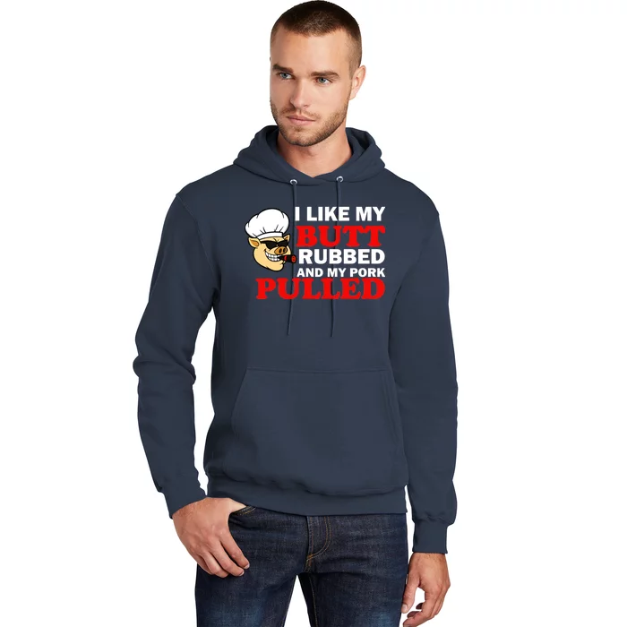 I Like Butt Rubbed And My Pork Pulled Hoodie