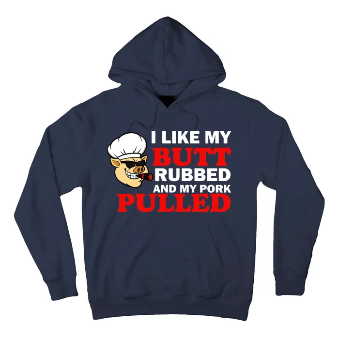 I Like Butt Rubbed And My Pork Pulled Hoodie