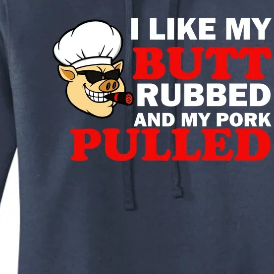 I Like Butt Rubbed And My Pork Pulled Women's Pullover Hoodie