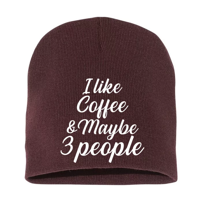 I Like Coffee & Maybe 3 People Short Acrylic Beanie