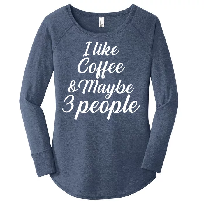 I Like Coffee & Maybe 3 People Women's Perfect Tri Tunic Long Sleeve Shirt